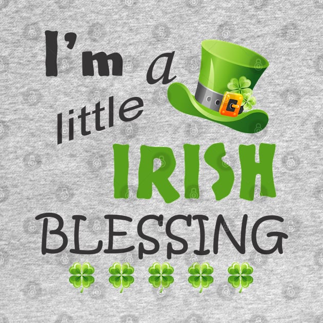 I'm a Little Irish Blessing by PeppermintClover